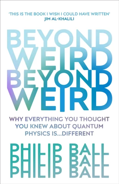 Philip Ball Beyond Weird