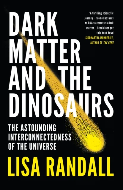 Lisa Randall Dark Matter and the Dinosaurs