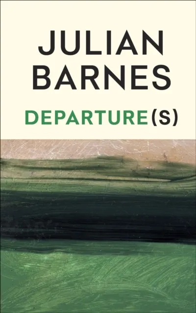 Julian Barnes Departure(s)