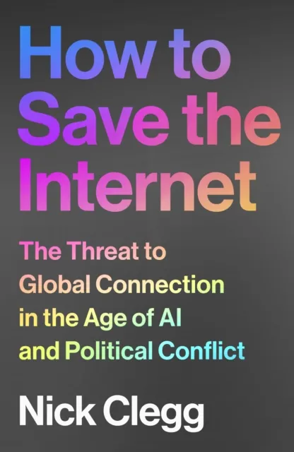 Vintage Publishing How To Save The Internet : The Threat To Global Connection In The Age Of Ai And Political Conflict