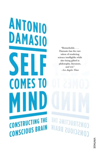 Antonio Damasio Self Comes to Mind