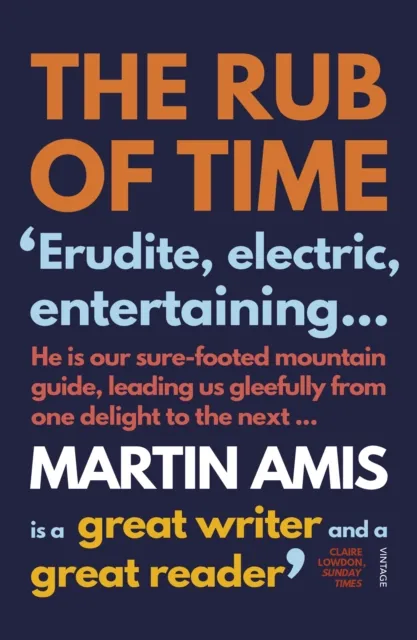 Vintage Publishing The Rub Of Time : Bellow, Nabokov, Hitchens, Travolta, Trump. Essays And Reportage, 1994-2016
