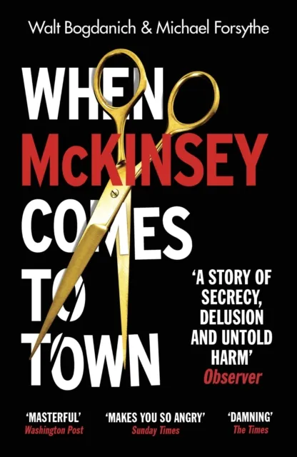 Vintage Publishing When Mckinsey Comes To Town : The Hidden Influence Of The World'S Most Powerful Consulting Firm