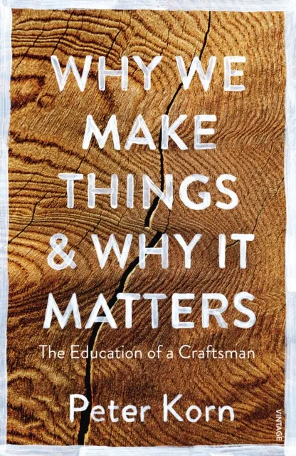 Peter Korn Why We Make Things and Why it Matters
