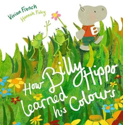 Vivian French How Billy Hippo Learned His Colours