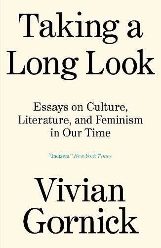 Vivian Gornick Taking A Long Look