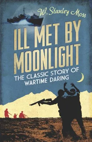 W. Stanley Moss Ill Met By Moonlight