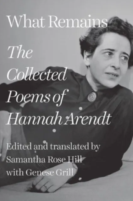 W W Norton & Co Ltd What Remains : The Collected Poems Of Hannah Arendt