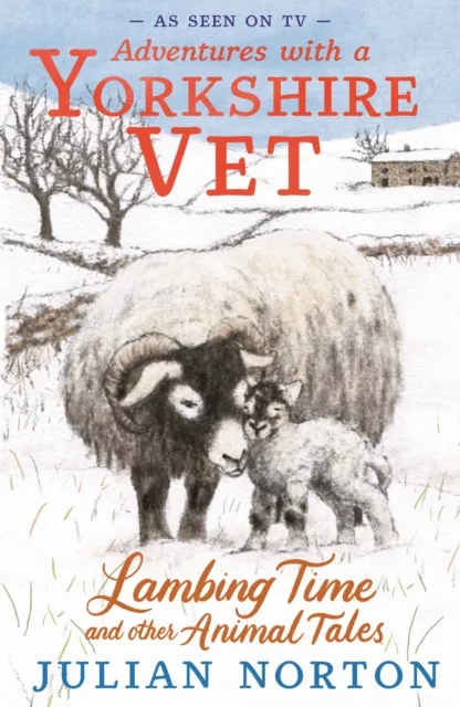 Walker Books Ltd Adventures With A Yorkshire Vet: Lambing Time And Other Animal Tales : Charming Animal Adventures For 8–11 Readers