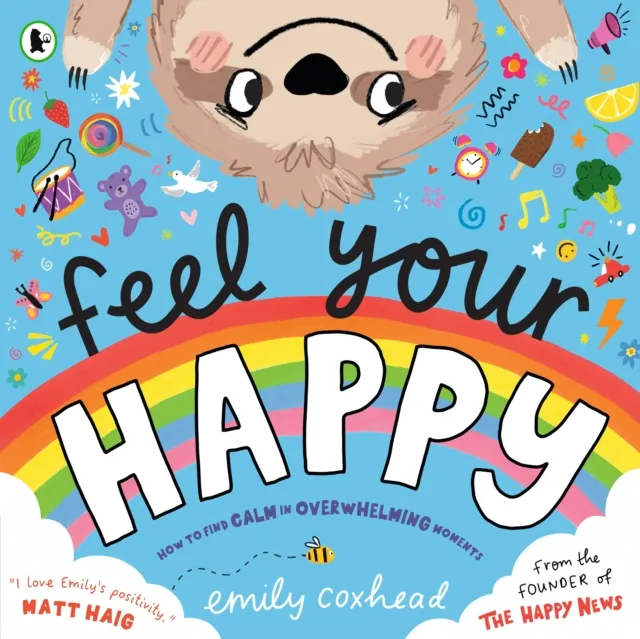 Walker Books Ltd Feel Your Happy : The Positive And Reassuring Picture Book About Feelings, Emotions And Managing Sensory Overload For Children Aged 3, 4, 5 – From The Creator Of The Happy s