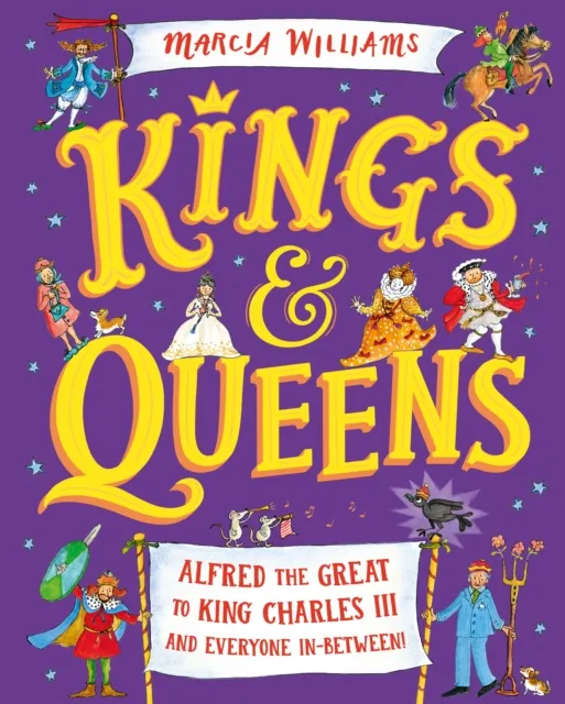 Walker Books Ltd Kings And Queens: Alfred The Great To King Charles Iii And Everyone In-Between!