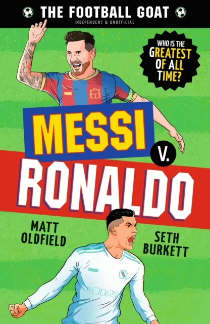 Walker Books Ltd The Football Goat: Messi V. Ronaldo : Choose The Greatest Footballer Of All Time In This Interactive Book Full Of Facts & Stories For Boys & Girls Who Love Football Age 8, 9, 10, 11, 12