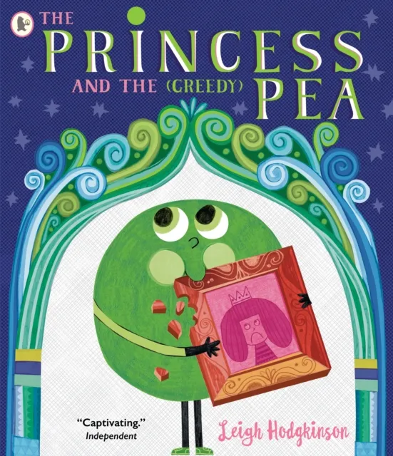 Leigh Hodgkinson Princess & the (Greedy) Pea Paperback Book Multicolor