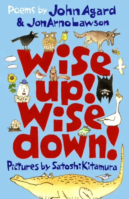 Walker Books Ltd Wise Up! Wise Down!: Poems By John Agard And Jonarno Lawson : An Inspiring, Funny And Uplifting Conversation Through Poetry For Curious Kids Aged 7 To 70!