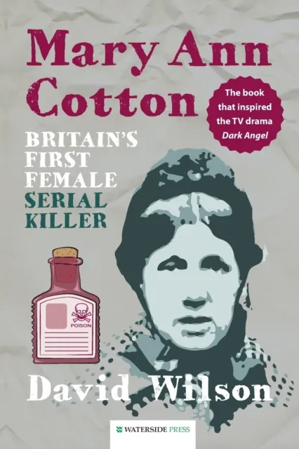 Waterside Press Mary Ann Cotton : Britain'S First Female Serial Killer
