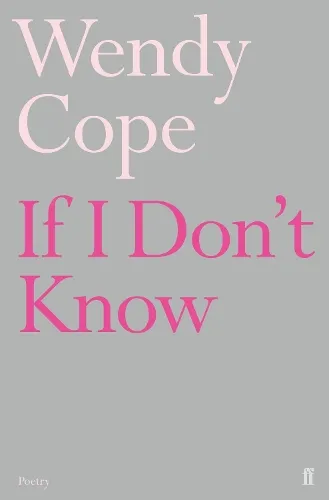Wendy Cope If I Don't Know