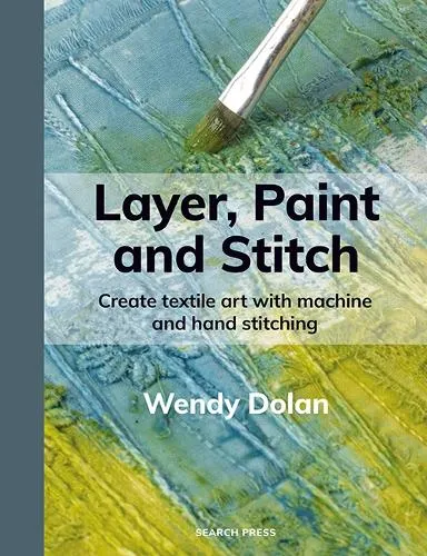 Wendy Dolan Layer, Paint and Stitch