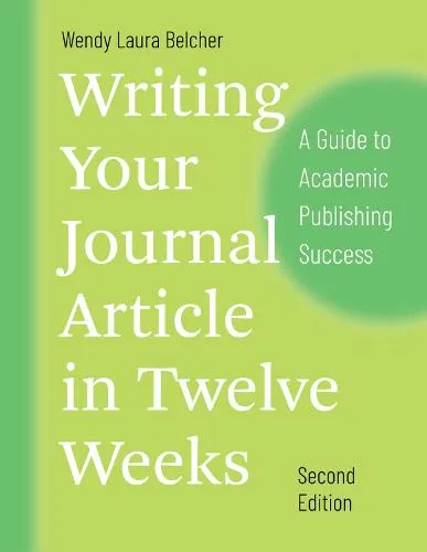 Wendy Laura Belcher Writing Your Journal Article in Twelve Weeks, Second Edition