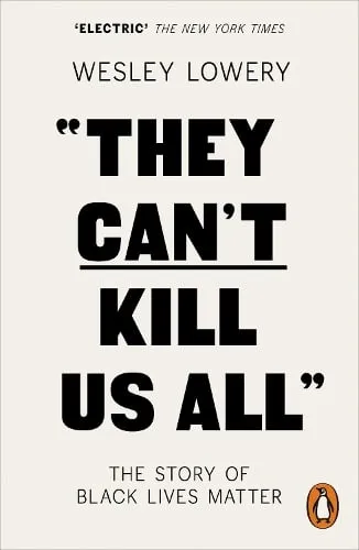Wesley Lowery They Can't Kill Us All