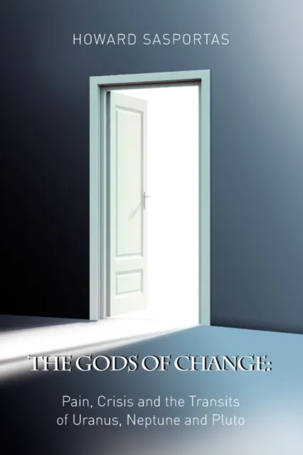 Wessex Astrologer Ltd The Gods Of Change : Pain, Crisis And The Transits Of Uranus, Neptune And Pluto