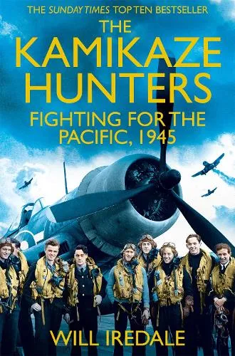 Will Iredale The Kamikaze Hunters