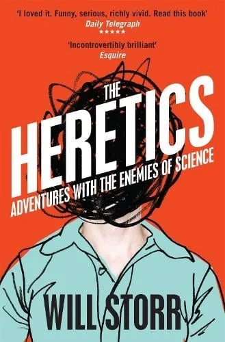 Will Storr The Heretics