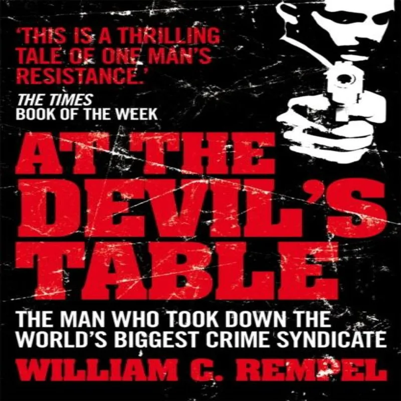 Cornerstone At The Devil'S Table : The Man Who Took Down The World'S Biggest Crime Syndicate
