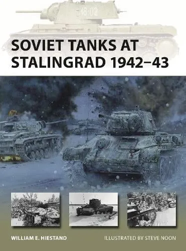 William E. Hiestand Soviet Tanks at Stalingrad 1942–43