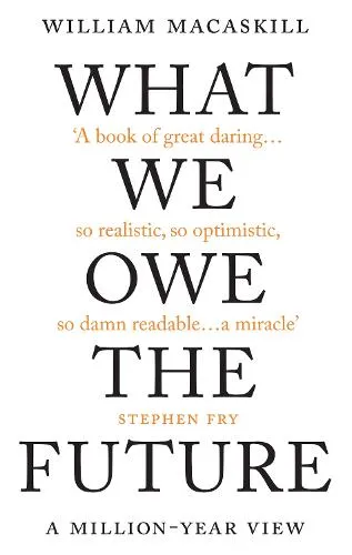 William MacAskill What We Owe The Future