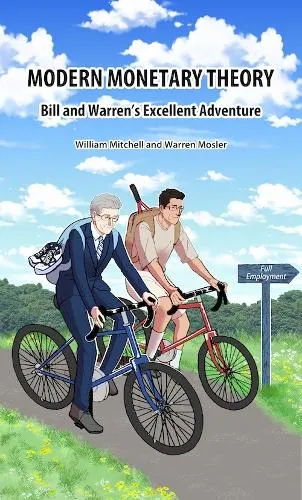 William Mitchell Modern Monetary Theory. Bill & Warren's excellent adventure