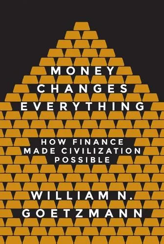 William N. Goetzmann Money Changes Everything