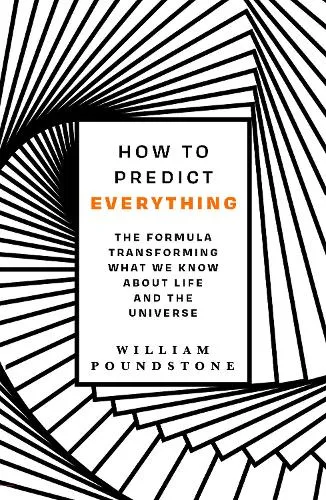 William Poundstone How to Predict Everything