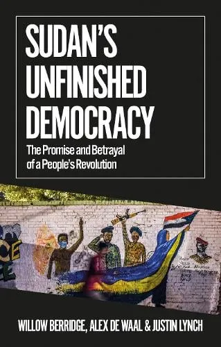 Willow Berridge Sudan's Unfinished Democracy