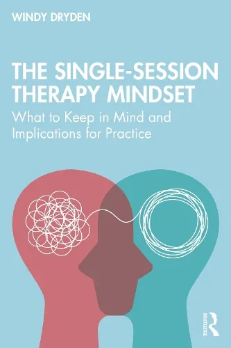 Windy Dryden The Single-Session Therapy Mindset