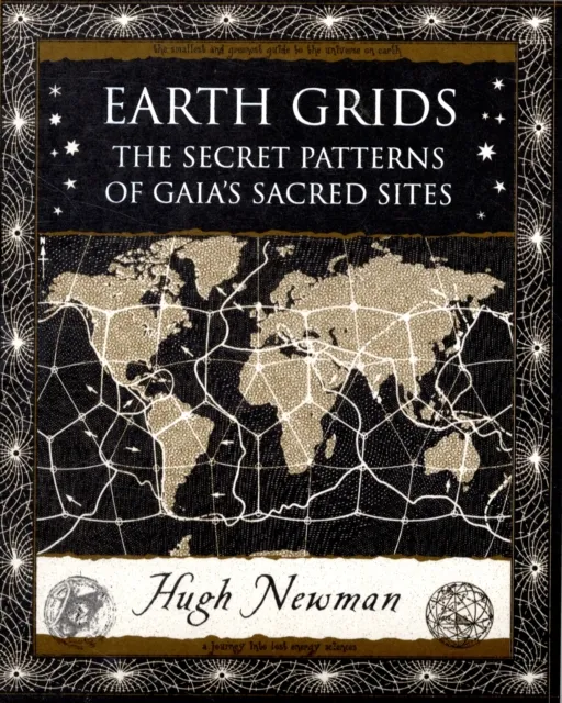 Wooden Books Earth Grids : The Secret Patterns Of Gaia'S Sacred Sites