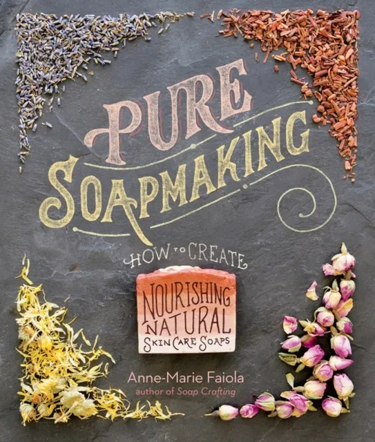 Workman Publishing Pure Soapmaking : How To Create Nourishing, Natural Skin Care Soaps