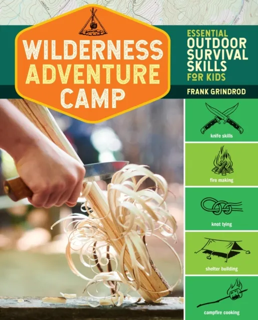Workman Publishing Wilderness Adventure Camp : Essential Outdoor Survival Skills For Kids
