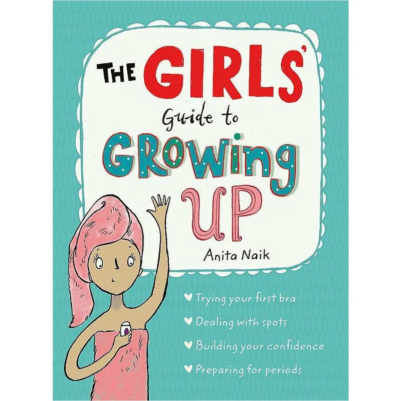 Anita Naik The Girls' Guide to Growing Up : The Puberty Guide for Girls Multicolor