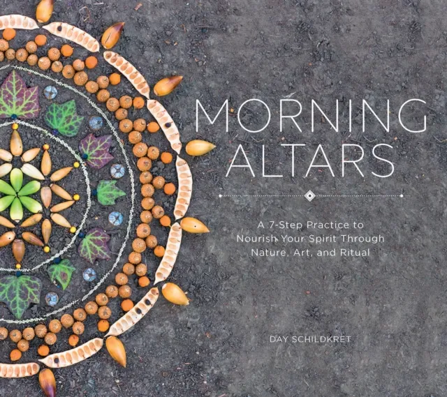 WW Norton & Co Morning Altars : A 7-Step Practice To Nourish Your Spirit Through Nature, Art, And Ritual