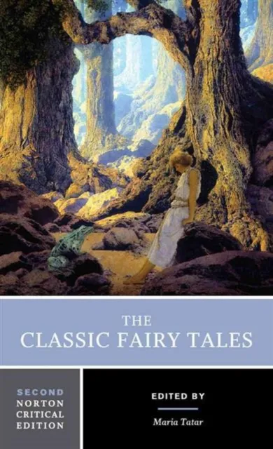WW Norton & Co The Classic Fairy Tales : A Norton Critical Edition