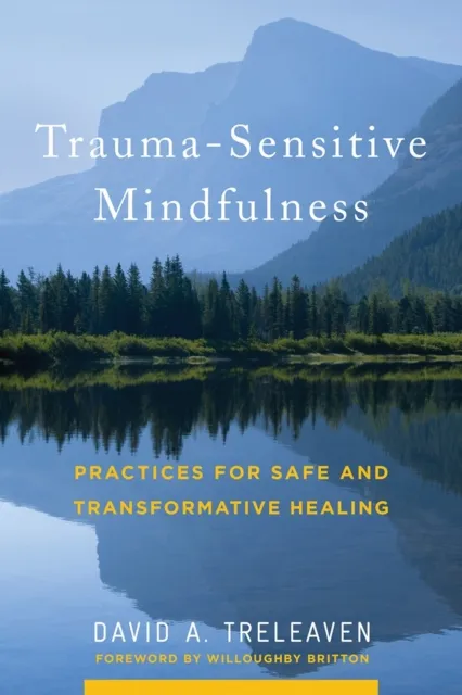 WW Norton & Co Trauma-Sensitive Mindfulness : Practices For Safe And Transformative Healing