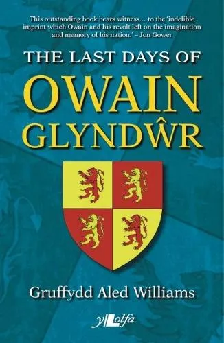 Y Lolfa Last Days Of Owain Glyndwr, The