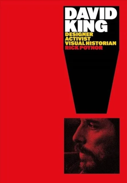 Yale University Press David King : Designer, Activist, Visual Historian