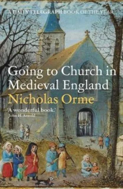 Nicholas Orme Going to Church in Medieval England Paperback Book Multicolor