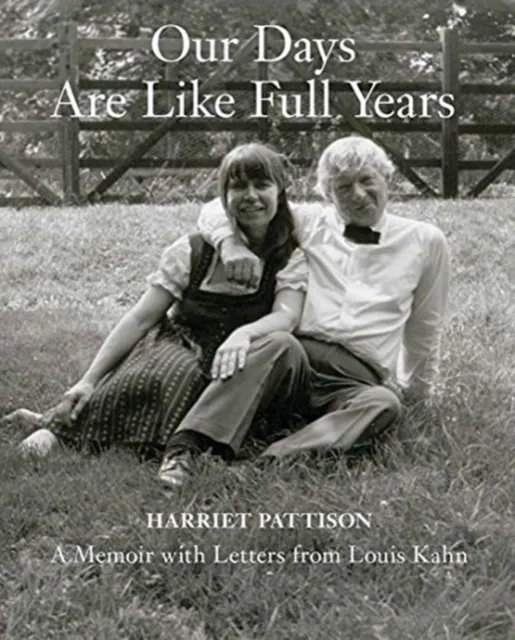 Yale University Press Our Days Are Like Full Years : A Memoir With Letters From Louis Kahn