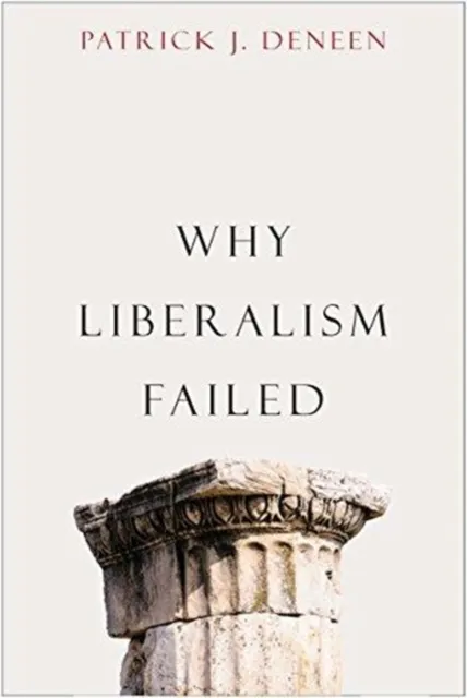 Yale University Press Why Liberalism Failed