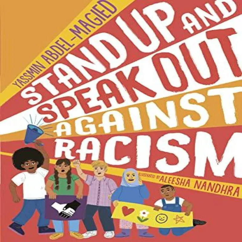 Walker Books Ltd Stand Up And Speak Out Against Racism : A Guide To Racism And Discrimination, Giving Advice On How To Question Prejudice, Resist Oppression And Practice Anti Racism For Ages 9, 10, 11, 12 And Up