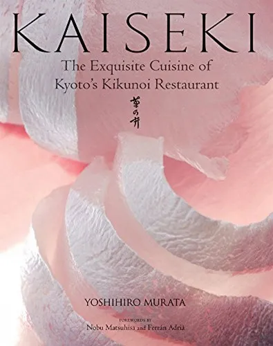 Yoshihiro Murata Kaiseki: The Exquisite Cuisine of Kyoto's Kikunoi Restaurant