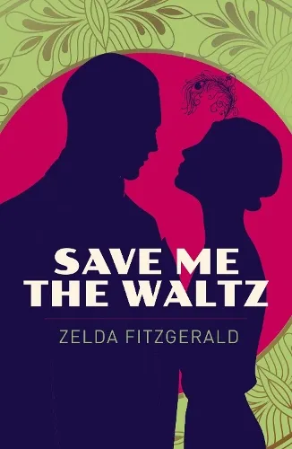Zelda Fitzgerald Save Me the Waltz