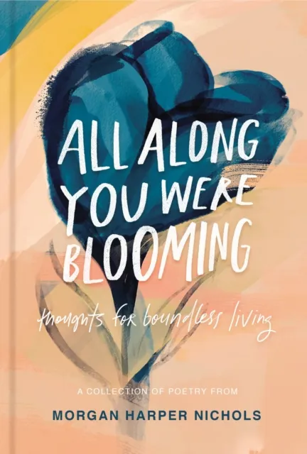 Zondervan All Along You Were Blooming : Thoughts For Boundless Living – The Perfect Christian Graduation Gift To Celebrate Your Grad